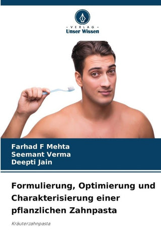 Formulierung, Optimierung und Charakterisierung einer pflanzlichen Zahnpasta