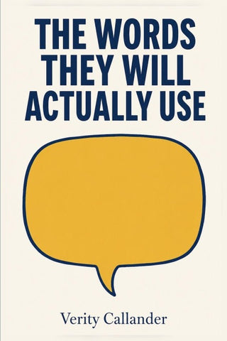 THE WORDS THEY WILL ACTUALLY USE