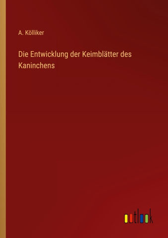 Die Entwicklung der Keimblätter des Kaninchens