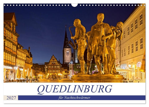 QUEDLINBURG FÜR NACHTSCHWÄRMER (Wandkalender 2027 DIN A3 quer), CALVENDO Monatskalender