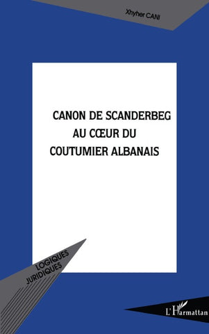 Le Canon de Scanderbeg au coeur du coutumier albanais