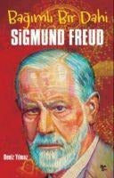 Sigmund Freud - Bagimli Bir Dahi