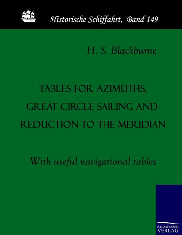 Tables for azimuths, great circle sailing and reduction to the meridian