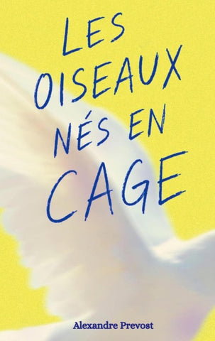 Les oiseaux nés en cage.