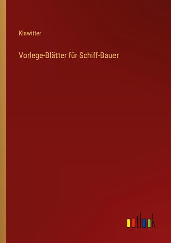 Vorlege-Blätter für Schiff-Bauer