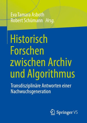 Historisch Forschen zwischen Archiv und Algorithmus