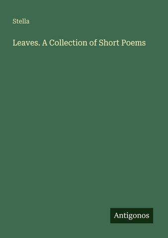 Leaves. A Collection of Short Poems