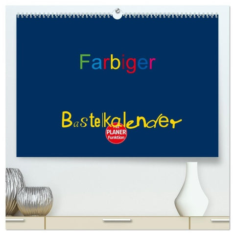 Farbiger Bastelkalender (hochwertiger Premium Wandkalender 2027 DIN A2 quer), Kunstdruck in Hochglanz