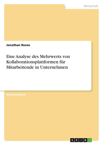 Eine Analyse des Mehrwerts von Kollaborationsplattformen für Mitarbeitende in Unternehmen