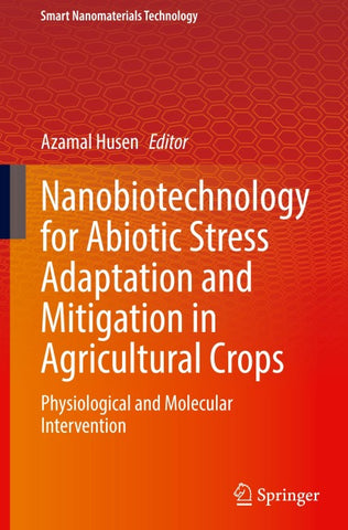 Nanobiotechnology for Abiotic Stress Adaptation and Mitigation in Agricultural Crops