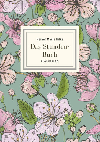 Rainer Maria Rilke: Das Stunden-Buch. Vollständige Neuausgabe