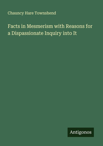 Facts in Mesmerism with Reasons for a Dispassionate Inquiry into It