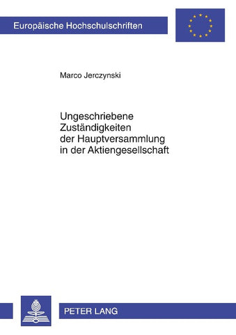 Ungeschriebene Zustaendigkeiten der Hauptversammlung in der Aktiengesellschaft