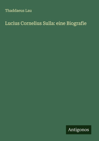 Lucius Cornelius Sulla: eine Biografie