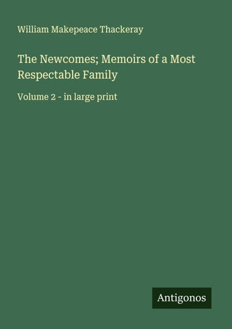 The Newcomes; Memoirs of a Most Respectable Family