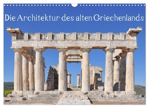 Die Architektur des alten Griechenlands (Wandkalender 2027 DIN A3 quer), CALVENDO Monatskalender