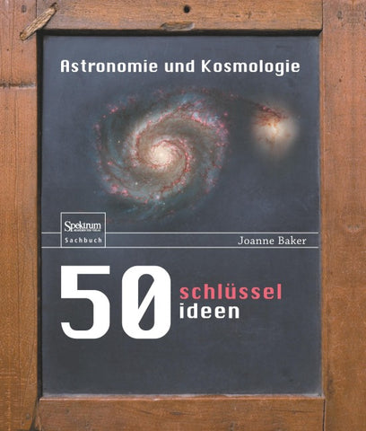 50 Schlüsselideen Astronomie und Kosmologie