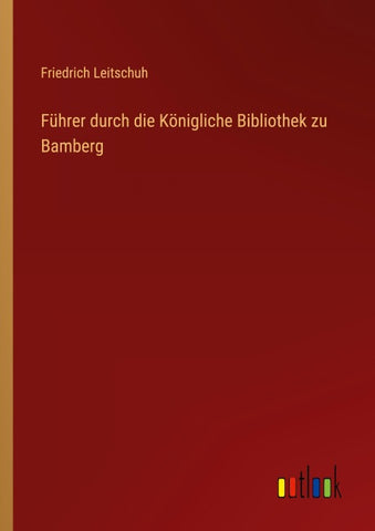 Führer durch die Königliche Bibliothek zu Bamberg