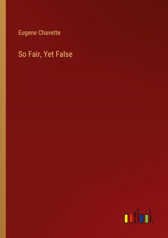 So Fair, Yet False