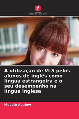 A utilização de VLS pelos alunos de inglês como língua estrangeira e o seu desempenho na língua inglesa