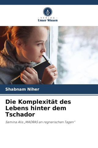 Die Komplexität des Lebens hinter dem Tschador