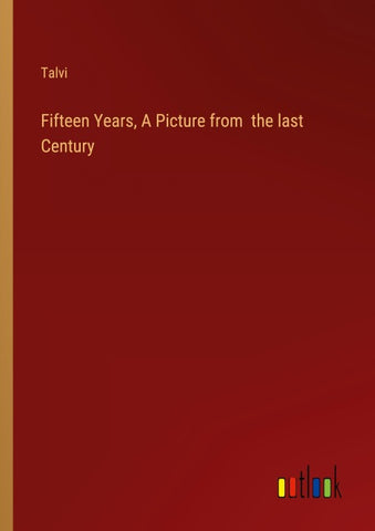 Fifteen Years, A Picture from  the last Century