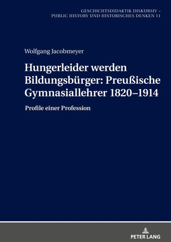 Hungerleider werden Bildungsbürger: Preußische Gymnasiallehrer 1820–1914