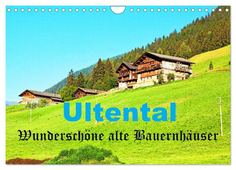 Ultental Wunderschöne alte Bauernhäuser (Wandkalender 2027 DIN A4 quer), CALVENDO Monatskalender