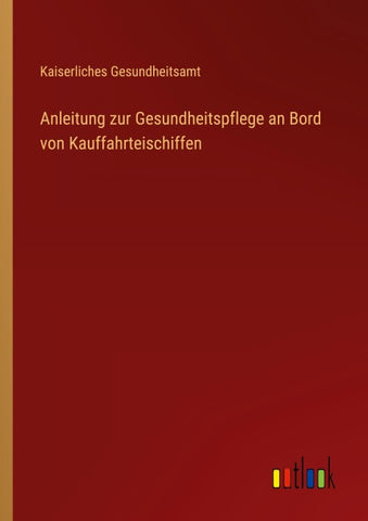 Anleitung zur Gesundheitspflege an Bord von Kauffahrteischiffen