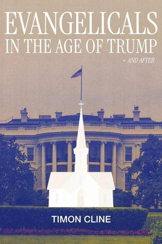 Evangelicals in the Age of Trump and After