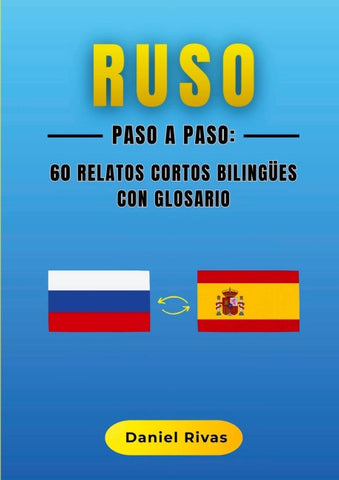 Ruso Paso a Paso: 60 Relatos Cortos Bilingües con Glosario