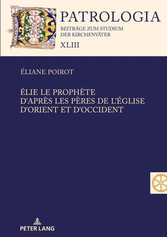 Élie le prophète. D'après les Pères de l'Église d'Orient et d'Occident