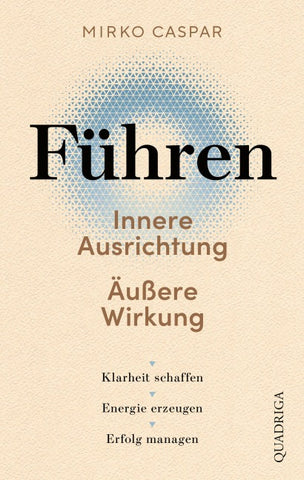 Führen – Innere Ausrichtung und äußere Wirkung