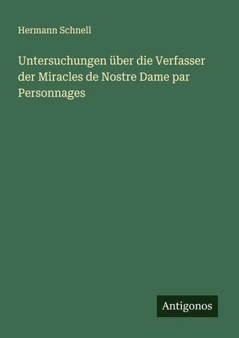 Untersuchungen über die Verfasser der Miracles de Nostre Dame par Personnages