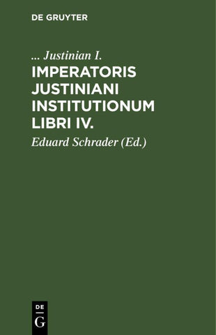 Imperatoris Justiniani Institutionum libri IV.