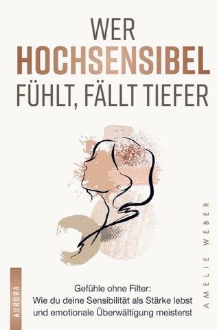Wer hochsensibel fühlt, fällt tiefer