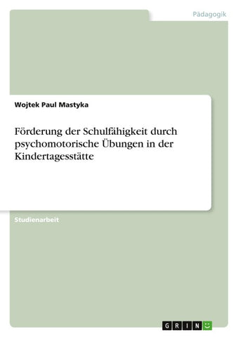 Förderung der Schulfähigkeit durch psychomotorische Übungen in der Kindertagesstätte