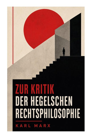Zur Kritik der Hegelschen Rechtsphilosophie
