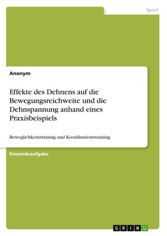 Effekte des Dehnens auf die Bewegungsreichweite und die Dehnspannung anhand eines Praxisbeispiels