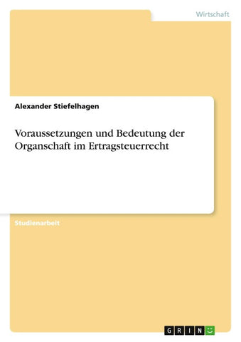 Voraussetzungen und Bedeutung der Organschaft im Ertragsteuerrecht
