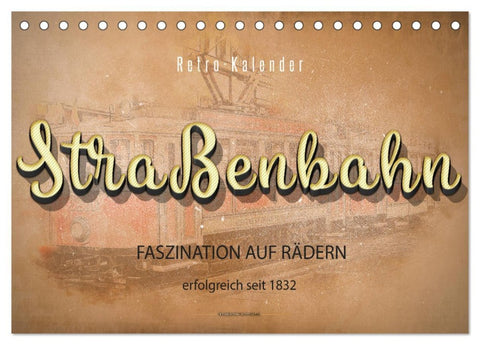 Straßenbahn - Faszination auf Rädern (Tischkalender 2026 DIN A5 quer), CALVENDO Monatskalender