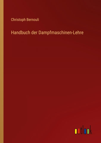 Handbuch der Dampfmaschinen-Lehre