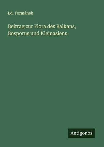 Beitrag zur Flora des Balkans, Bosporus und Kleinasiens