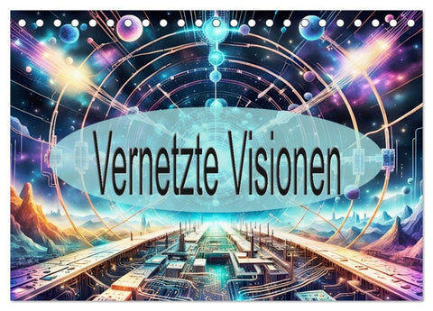 Vernetzte Visionen (Tischkalender 2027 DIN A5 quer), CALVENDO Monatskalender