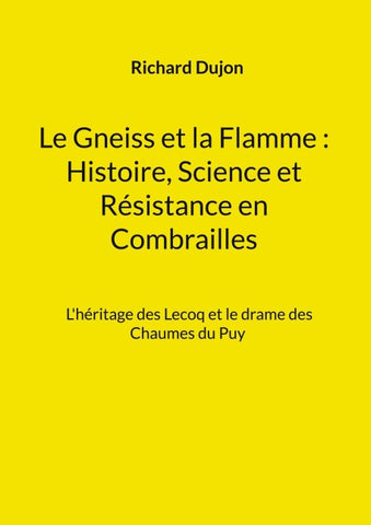 Le Gneiss et la Flamme : Histoire, Science et Résistance en Combrailles