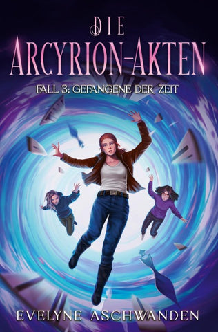 Die Arcyrion-Akten – Fall 3: Gefangene der Zeit