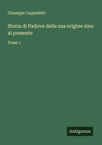 Storia di Padova della sua origine sino al presente