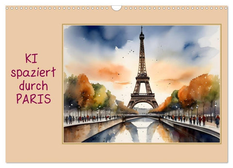 KI spaziert durch Paris (Wandkalender 2027 DIN A3 quer), CALVENDO Monatskalender