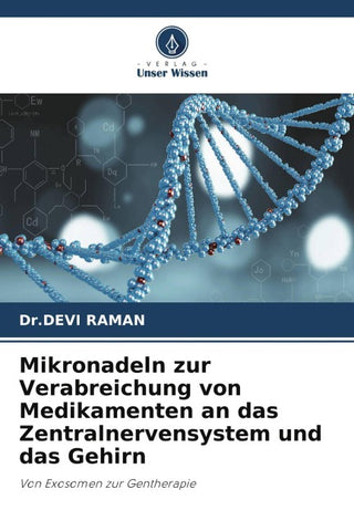 Mikronadeln zur Verabreichung von Medikamenten an das Zentralnervensystem und das Gehirn