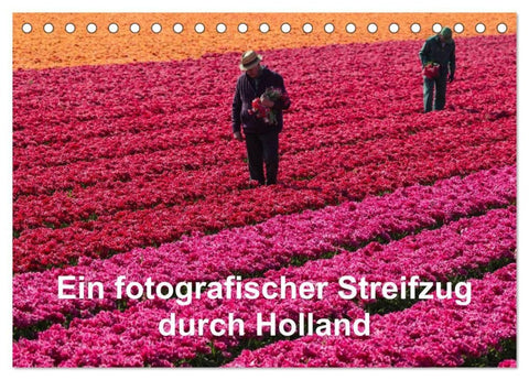 Ein fotografischer Streifzug durch Holland (Tischkalender 2027 DIN A5 quer), CALVENDO Monatskalender